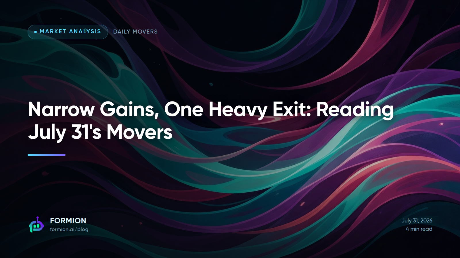 Narrow Gains, One Heavy Exit: Reading July 31's Movers